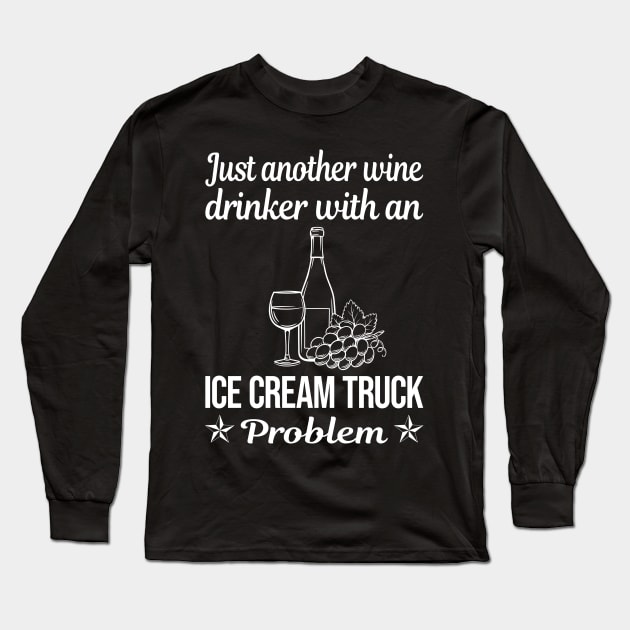 Funny Wine Drinker Ice Cream Truck Trucks Long Sleeve T-Shirt by relativeshrimp